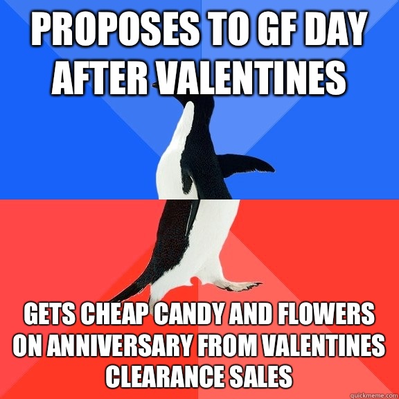 Proposes to GF day after valentines Gets cheap candy and flo - Socially Awkward Awesome Penguin