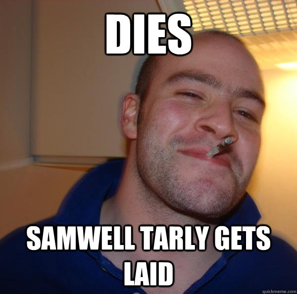 dies samwell tarly gets laid - Good Guy Greg