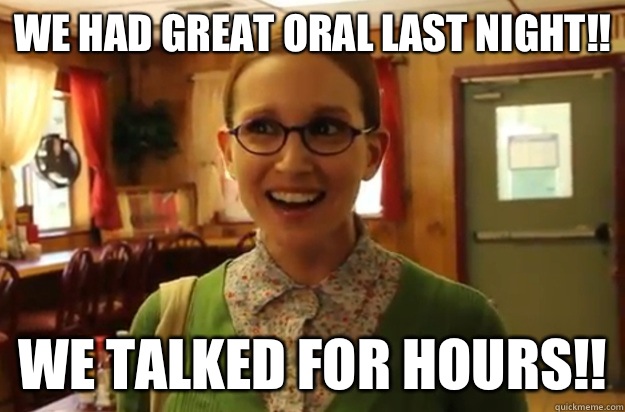 We had great oral last night - Sexually Oblivious Female