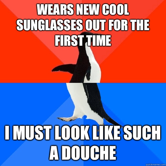 Wears new cool sunglasses out for the first time I must look - Socially Awesome Awkward Penguin