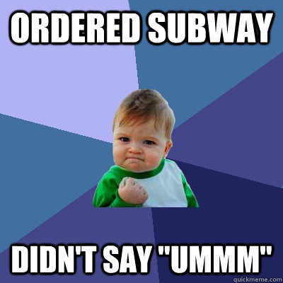 ordered subway didnt say ummm - Success Kid