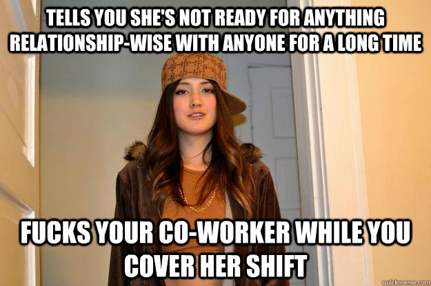 tells you shes not ready for anything relationshipwise wit - Scumbag Stephanie