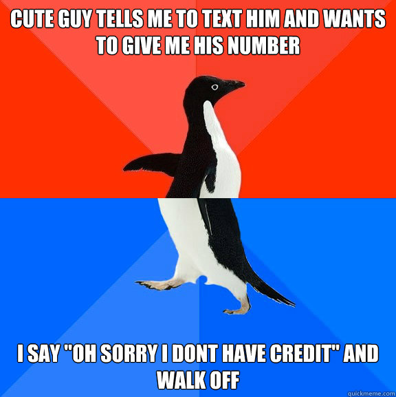 cute guy tells me to text him and wants to give me his numbe - Socially Awesome Awkward Penguin