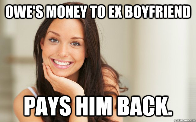 owes money to ex boyfriend pays him back - Good Girl Gina