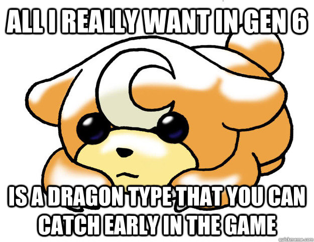 all i really want in gen 6 is a dragon type that you can cat - Confession Teddiursa