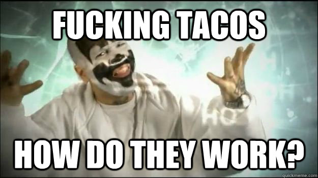 fucking tacos how do they work - Fucking Magnets