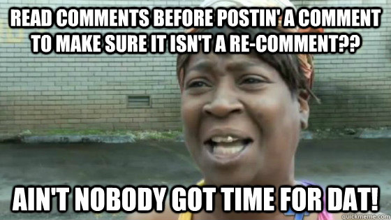 read comments before postin a comment to make sure it isnt - SweetBrown