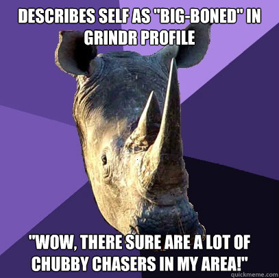 describes self as bigboned in grindr profile wow there - Sexually Oblivious Rhino