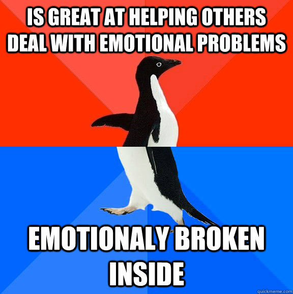 is great at helping others deal with emotional problems emo - Socially Awesome Awkward Penguin