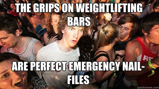 the grips on weightlifting bars are perfect emergency nailf - Sudden Clarity Clarence