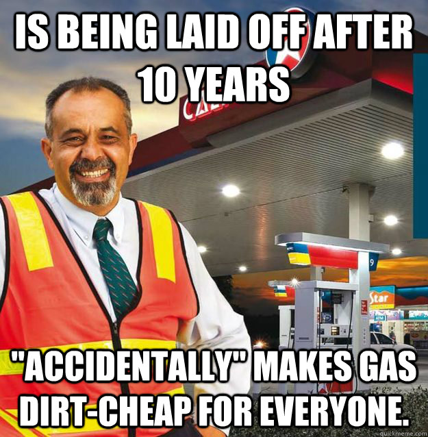 is being laid off after 10 years accidentally makes gas di - Misunderstood Fuel Attendant