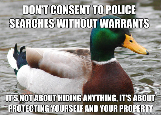 dont consent to police searches without warrants its not a - Actual Advice Mallard