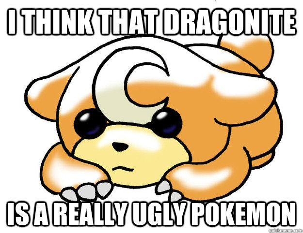 i think that dragonite is a really ugly pokemon - Confession Teddiursa