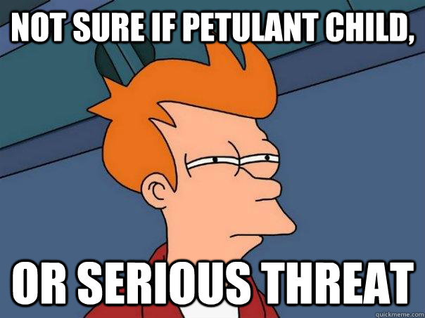 not sure if petulant child or serious threat - Futurama Fry