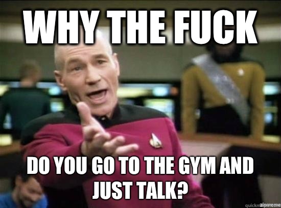 Why the fuck And only stand around and talk - why the fuck picard