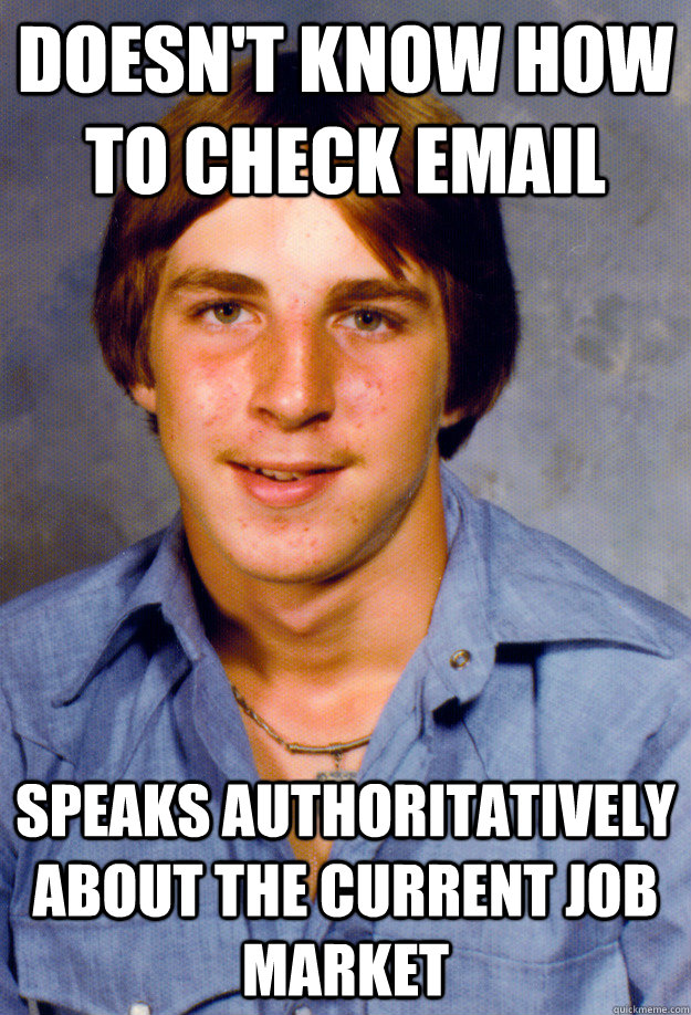 doesnt know how to check email speaks authoritatively about - Old Economy Steven