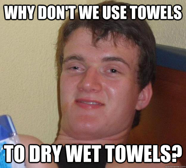 Wet towels General Discussions The Indie Stone Forums