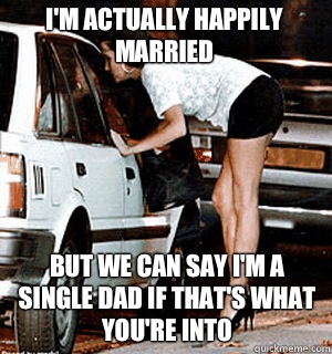 Im actually happily married But we can say its a perfectly t - Karma Whore