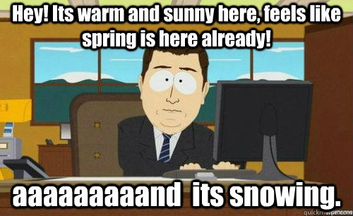 hey its warm and sunny here feels like spring is here alre - anditsgone