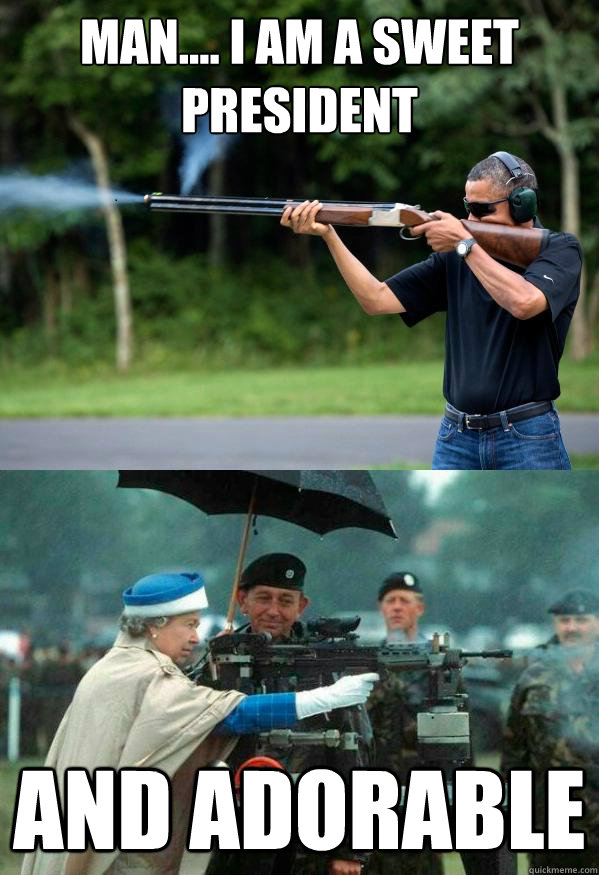 man i am a sweet president and adorable -
