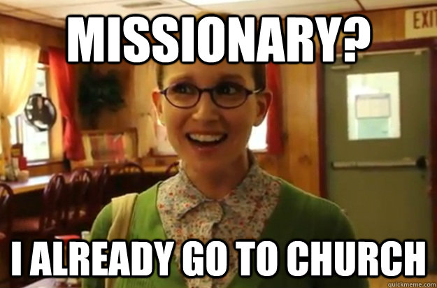 missionary i already go to church - Sexually Oblivious Female