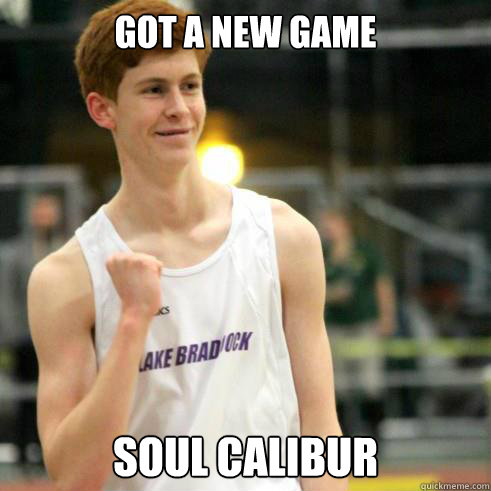 got a new game soul calibur - Success Ginger