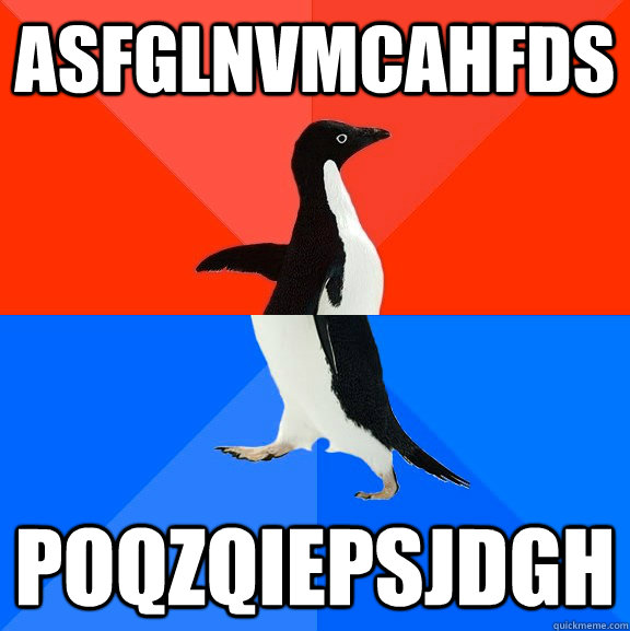 asfglnvmcahfds poqzqiepsjdgh - Socially Awesome Awkward Penguin
