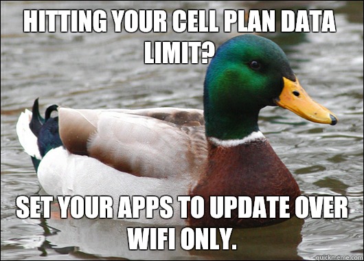 Hitting your cell plan data limit Set your apps to update ov - Actual Advice Mallard
