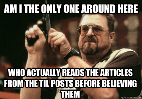 am i the only one around here who actually reads the article - Am I the only one