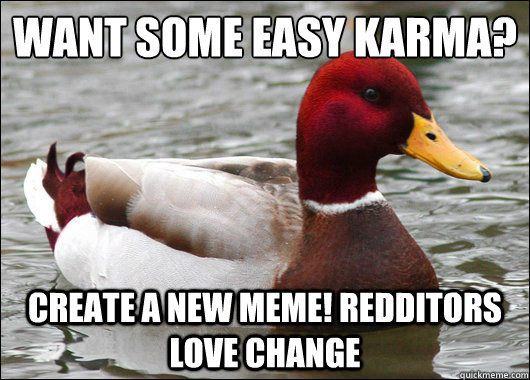 want some easy karma create a new meme redditors love cha - Malicious Advice Mallard