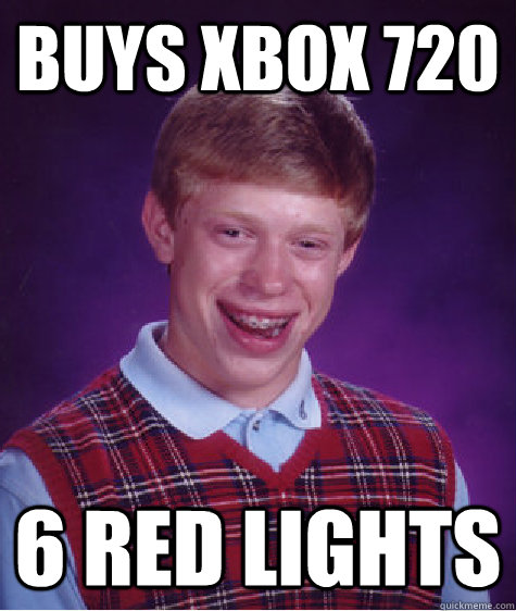 buys xbox 720 6 red lights - Badluckbrian