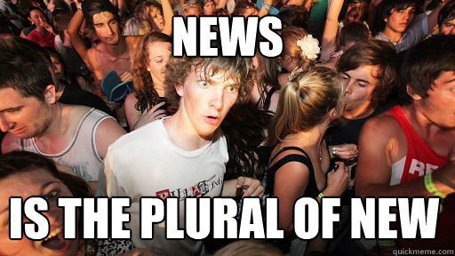 news is the plural of new - Sudden Clarity Clarence