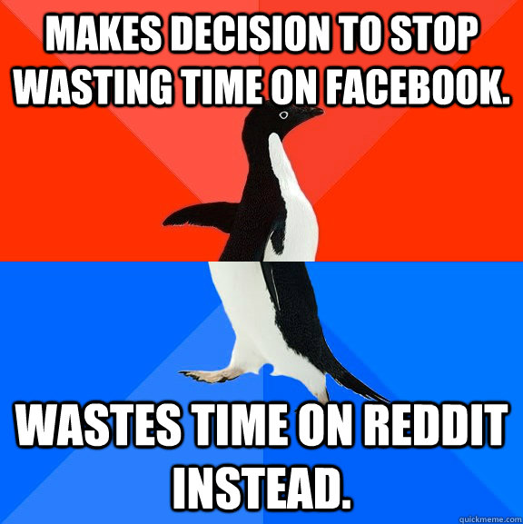 makes decision to stop wasting time on facebook wastes time - Socially Awesome Awkward Penguin