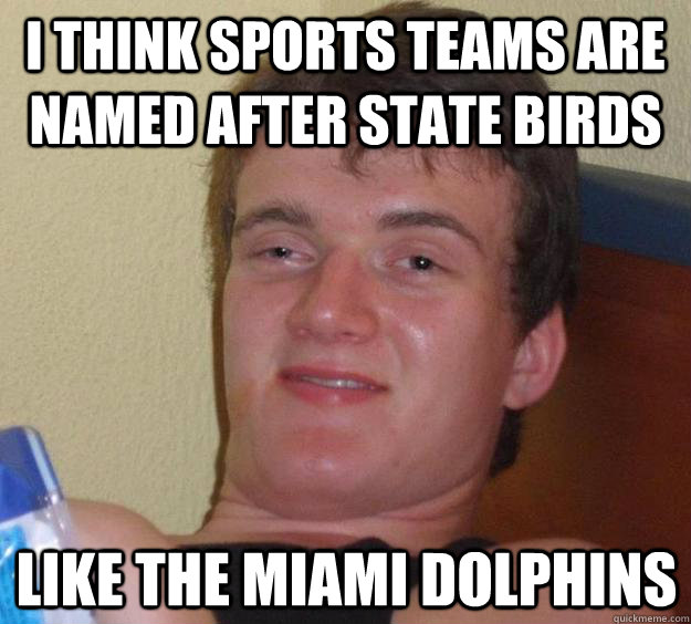 i think sports teams are named after state birds like the mi - 10 Guy
