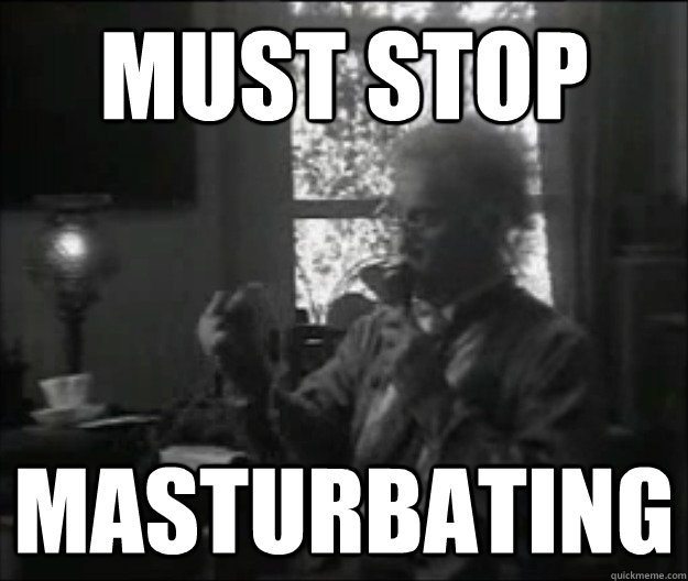 must stop masturbating -