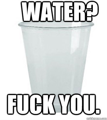 water fuck you -