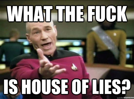 what the fuck is house of lies - Annoyed Picard HD