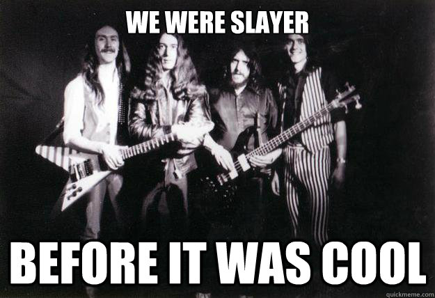 we were slayer before it was cool - hipster dragonslayer