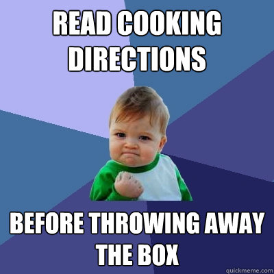 read cooking directions before throwing away the box - Success Kid