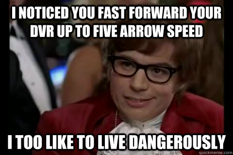i noticed you fast forward your dvr up to five arrow speed i - Dangerously - Austin Powers