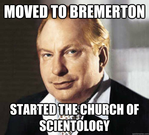 moved to bremerton started the church of scientology - L Ron Hubbard