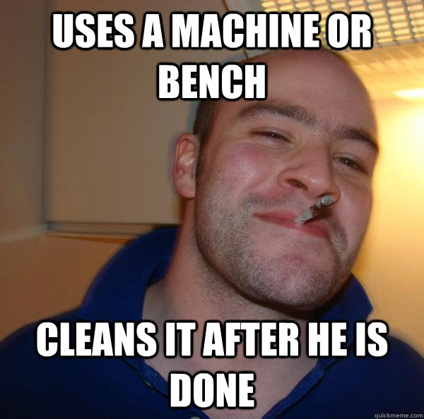 uses a machine or bench cleans it after he is done - Good Guy Greg