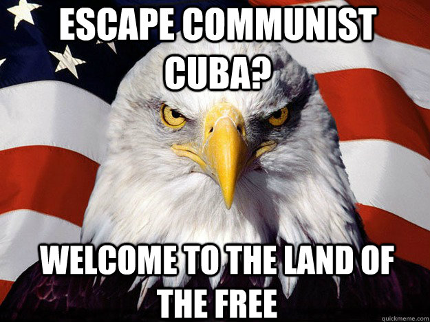 escape communist cuba welcome to the land of the free - Patriotic Eagle