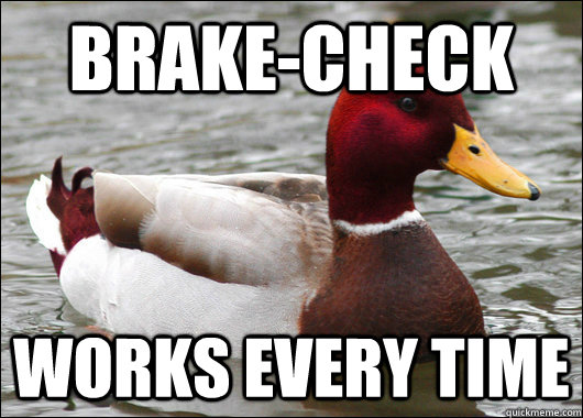 brakecheck works every time - Malicious Advice Mallard