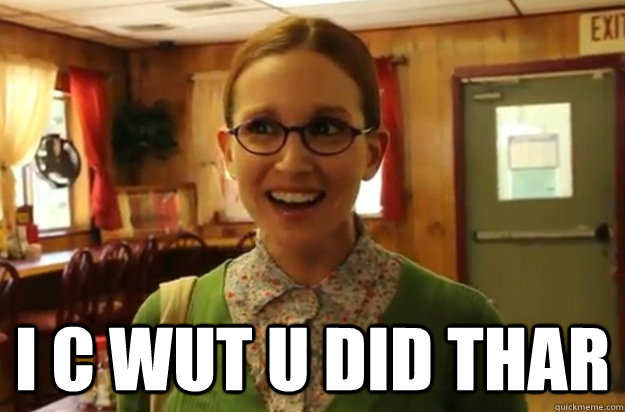 i c wut u did thar - Sexually Oblivious Female