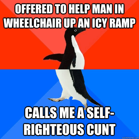 offered to help man in wheelchair up an icy ramp calls me a - Socially Awesome Awkward Penguin