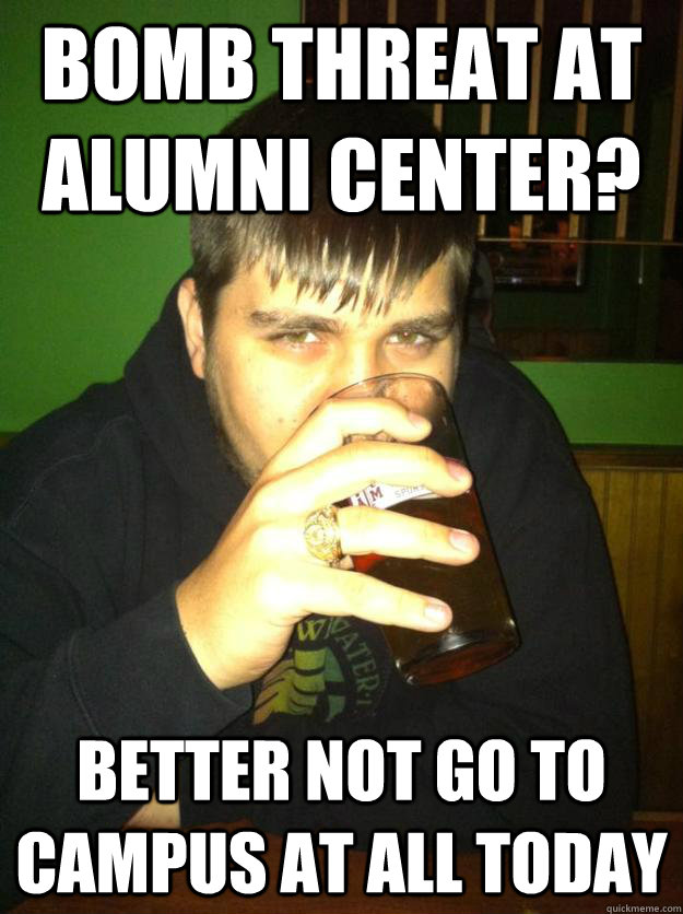 bomb threat at alumni center better not go to campus at all - Aggie Lazy College Senior