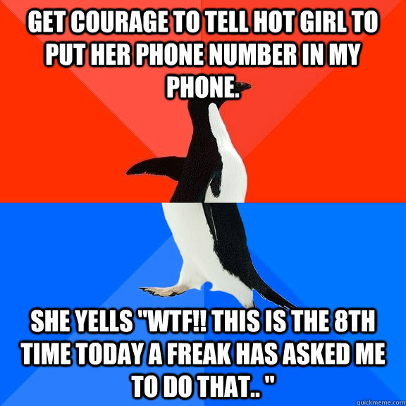 get courage to tell hot girl to put her phone number in my p - Socially Awesome Awkward Penguin