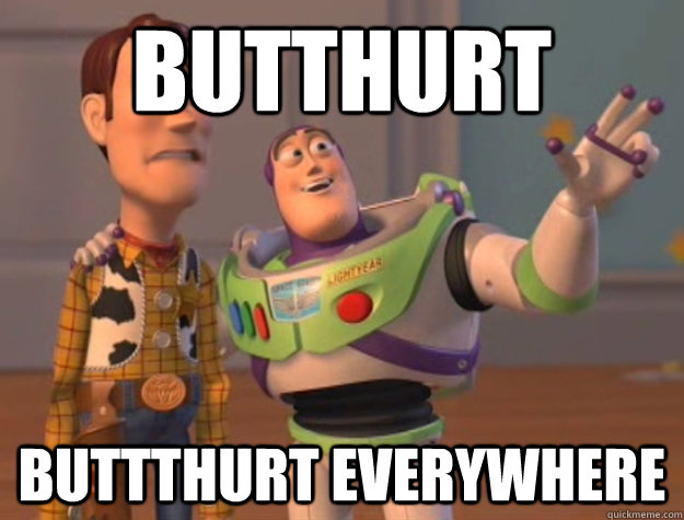 butthurt buttthurt everywhere - Buzz Lightyear