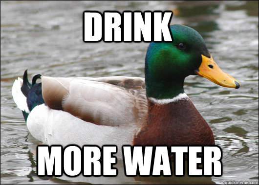 drink more water - Actual Advice Mallard